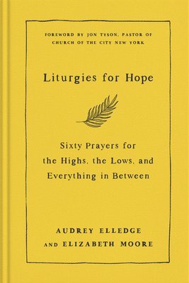 bokomslag Liturgies for Hope: Sixty Prayers for the Highs, the Lows, and Everything in Between
