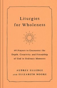 bokomslag Liturgies for Wholeness