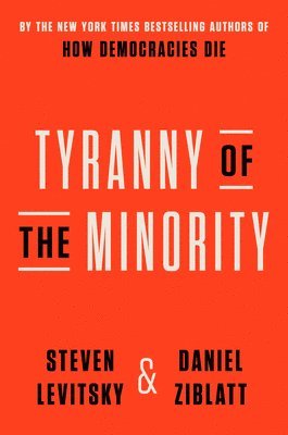 bokomslag Tyranny of the Minority: Why American Democracy Reached the Breaking Point