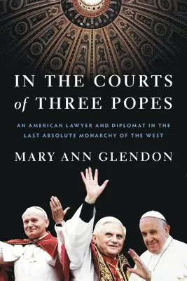 Mary Ann Glendon - In the Courts of Three Popes, Inbunden. Tillgänglighet: Tillfälligt slut