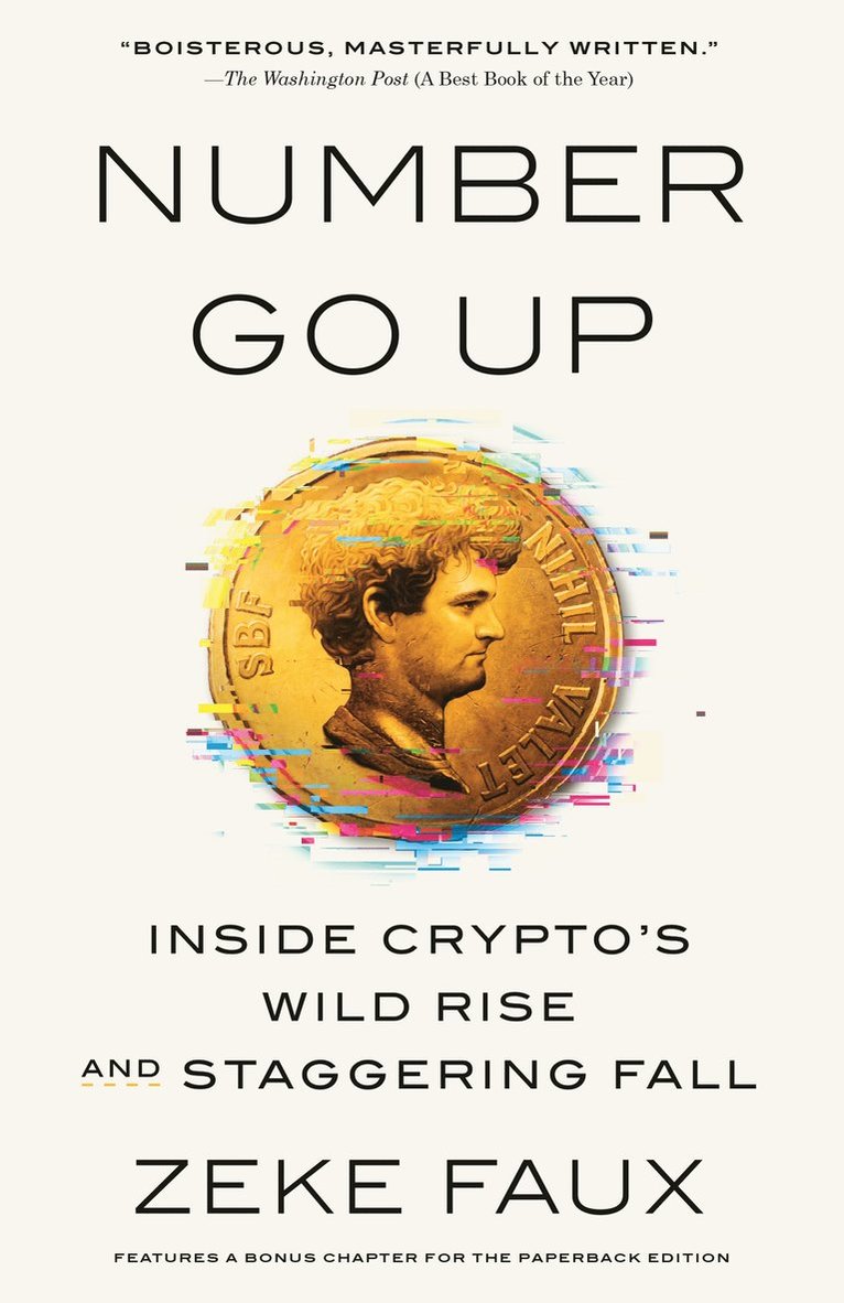 Number Go Up: Inside Crypto's Wild Rise and Staggering Fall 1