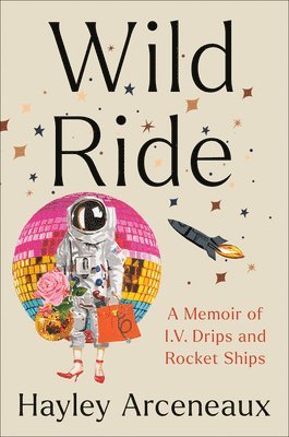 Wild Ride: A Memoir of I.V. Drips and Rocket Ships 1