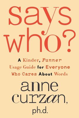 Anne Curzan - Says Who?, Inbunden