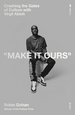 bokomslag Make It Ours: Crashing the Gates of Culture with Virgil Abloh