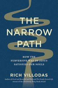 bokomslag The Narrow Path: How the Subversive Way of Jesus Satisfies Our Souls