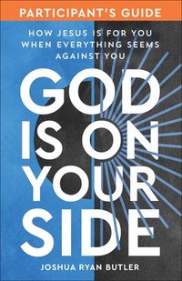 bokomslag God Is on Your Side Participant's Guide: How Jesus Is for You When Everything Seems Against You