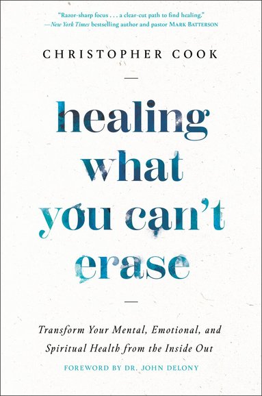 Christopher Cook, Christopher Cook - Healing What You Can't Erase, Inbunden