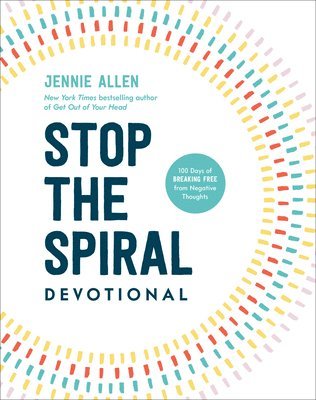 Jennie Allen - Stop the Spiral Devotional: 100 Days of Breaking Free from Negative Thoughts, Inbunden