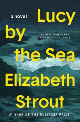 Elizabeth Strout - Lucy by the Sea, Inbunden
