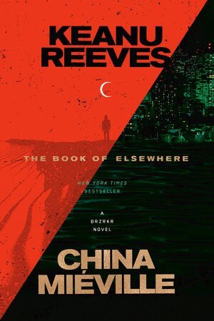 China Miéville, Keanu Reeves - The Book of Elsewhere, Häftad