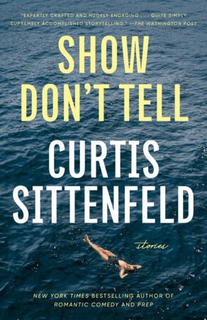 Curtis Sittenfeld - Show Don't Tell: Stories, Häftad
