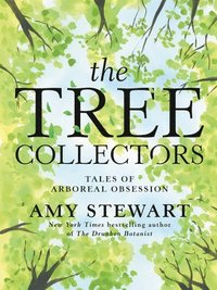 bokomslag The Tree Collectors: Tales of Arboreal Obsession