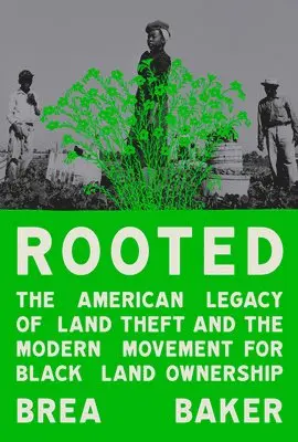 Brea Baker - Rooted: The American Legacy of Land Theft and the Modern Movement for Black Land Ownership, Inbunden. Tillgänglighet: Lägg i varukorg