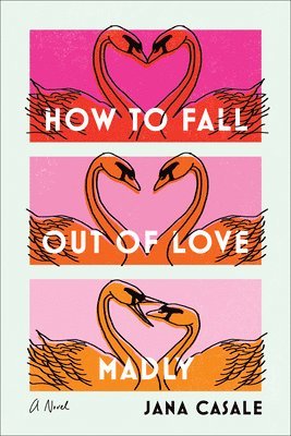 Jana Casale - Casale, J: How to Fall Out of Love Madly, Inbunden