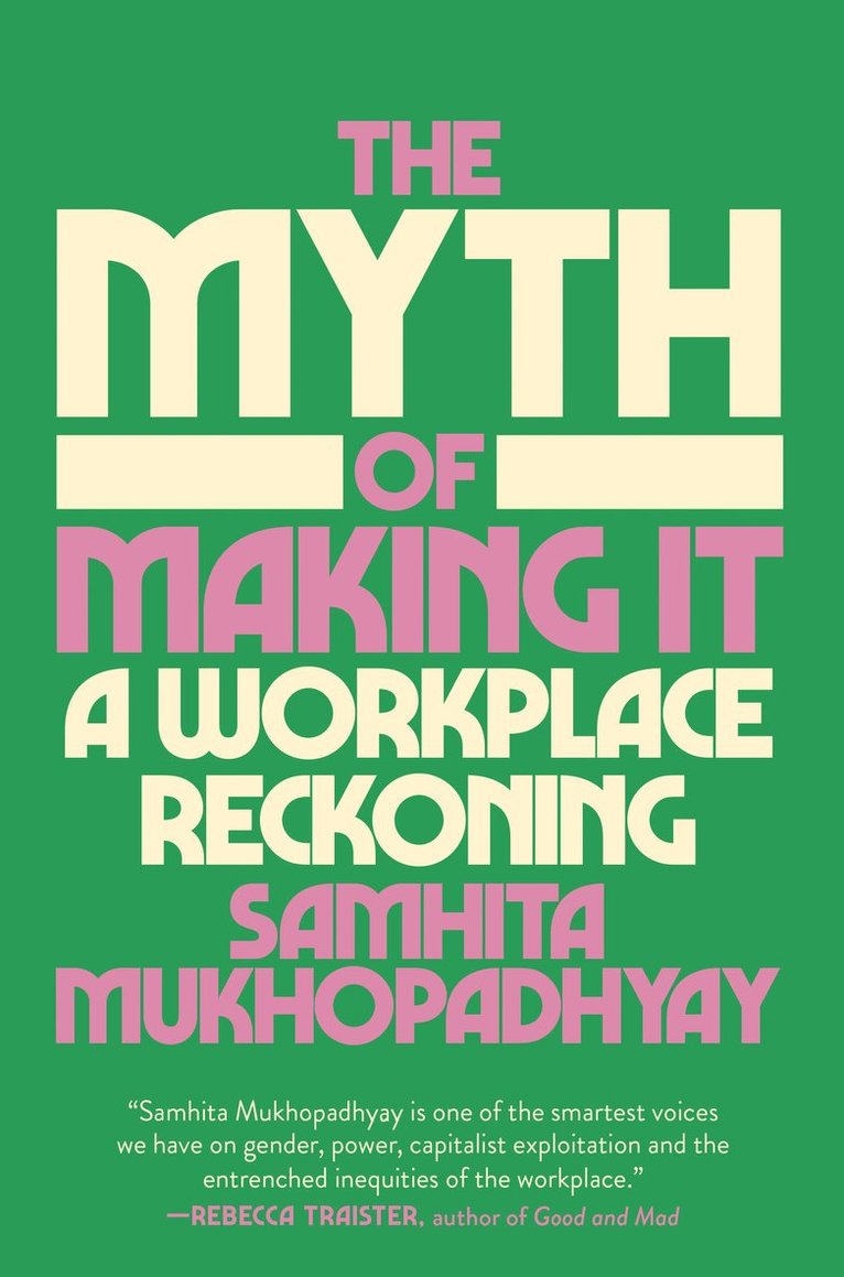 Samhita Mukhopadhyay - Myth of Making It, Inbunden