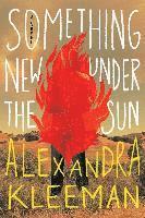 Alexandra Kleeman - Something New Under the Sun, Häftad