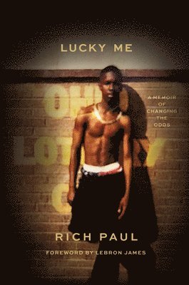 Rich Paul - Lucky Me: A Memoir of Changing the Odds, Inbunden
