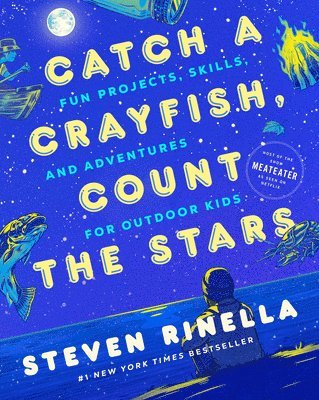 bokomslag Catch a Crayfish, Count the Stars: Fun Projects, Skills, and Adventures for Outdoor Kids