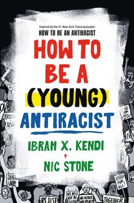 Ibram X. Kendi, Nic Stone - How to Be a (Young) Antiracist, Inbunden
