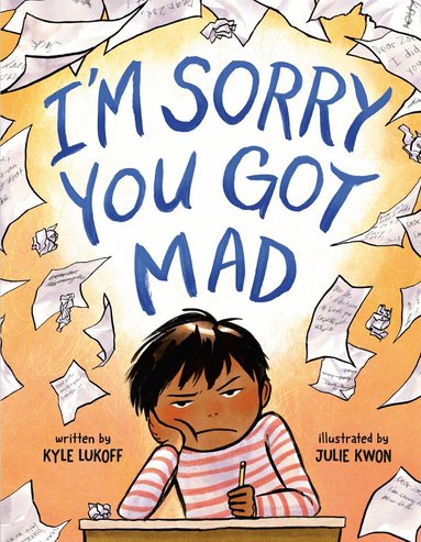 Kyle Lukoff - I'm Sorry You Got Mad, Inbunden