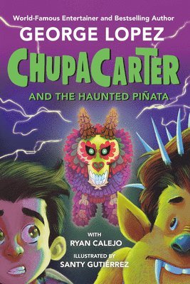 George Lopez, Ryan Calejo - Chupacarter and the Haunted Piñata, Häftad