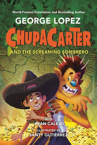George Lopez, Ryan Calejo - ChupaCarter and the Screaming Sombrero, Inbunden