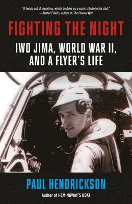 Fighting the Night: Iwo Jima, World War II, and a Flyer's Life