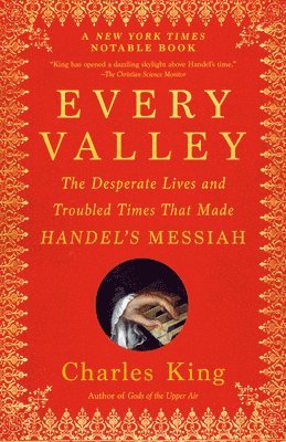 bokomslag Every Valley: The Desperate Lives and Troubled Times That Made Handel's Messiah