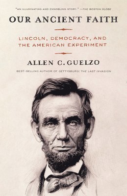 bokomslag Our Ancient Faith: Lincoln, Democracy, and the American Experiment