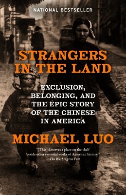 Strangers in the Land: Exclusion, Belonging, and the Epic Story of the Chinese in America