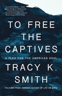 Tracy K. Smith - To Free the Captives, Häftad