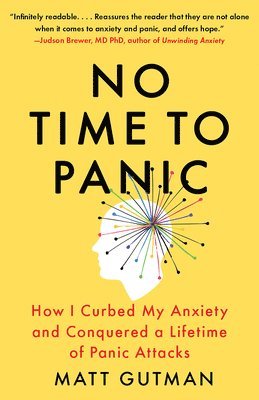 bokomslag No Time to Panic: How I Curbed My Anxiety and Conquered a Lifetime of Panic Attacks