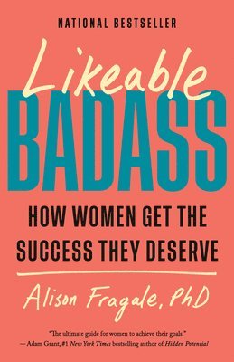 bokomslag Likeable Badass: How Women Get the Success They Deserve