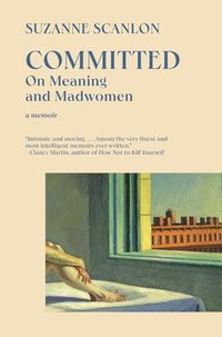 bokomslag Committed: On Meaning and Madwomen