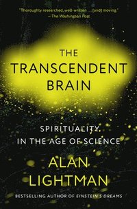 bokomslag The Transcendent Brain: Spirituality in the Age of Science