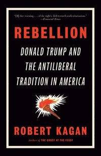 bokomslag Rebellion: Donald Trump and the Antiliberal Tradition in America