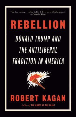 bokomslag Rebellion: Donald Trump and the Antiliberal Tradition in America