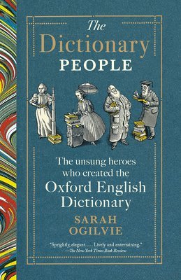 The Dictionary People: The Unsung Heroes Who Created the Oxford English Dictionary