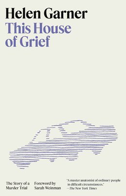 Helen Garner - This House of Grief: The Story of a Murder Trial, Häftad