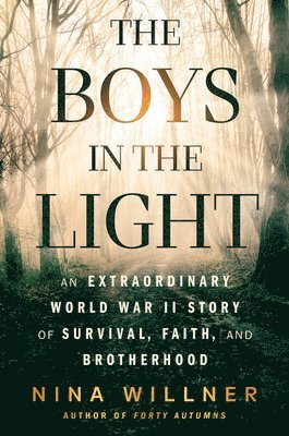 The Boys in the Light: An Extraordinary World War II Story of Survival, Faith, and Brotherhood 1