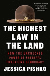 bokomslag The Highest Law in the Land: How the Unchecked Power of Sheriffs Threatens Democracy