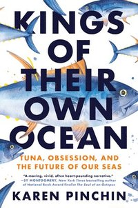 bokomslag Kings of Their Own Ocean: Tuna, Obsession, and the Future of Our Seas