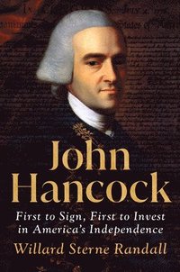 bokomslag John Hancock: First to Sign, First to Invest in America's Independence