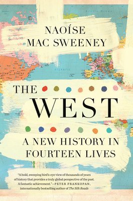 bokomslag The West: A New History in Fourteen Lives