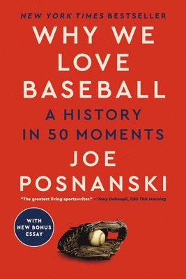 bokomslag Why We Love Baseball: A History in 50 Moments