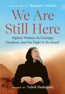 bokomslag We Are Still Here: Afghan Women on Courage, Freedom, and the Fight to Be Heard