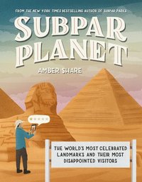 bokomslag Subpar Planet: The World's Most Celebrated Landmarks and Their Most Disappointed Visitors