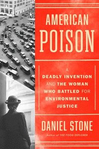 bokomslag American Poison: A Deadly Invention and the Woman Who Battled for Environmental Justice