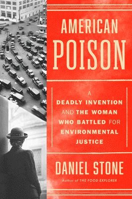 American Poison: A Deadly Invention and the Woman Who Battled for Environmental Justice 1