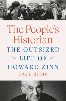 The People's Historian: The Outsized Life of Howard Zinn